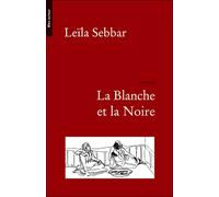 La blanche et la noire - Leïla Sebbar - Bleu Autour - broché - Roman