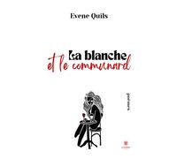 La blanche et le communard - Evene Quils - Le Lys Bleu - broché - Poésie