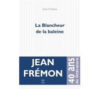 La Blancheur de la baleine Jean Frémon (Auteur)