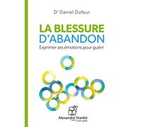 La Blessure D'abandon - Exprimer Ses Émotions Pour Guérir