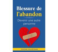 La blessure de l'abandon: devenir une autre personne