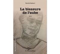 La blessure de l'aube Rachid Hakkari (Auteur)