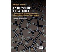 La blessure et la force: La maladie et la relation de soin à l'épreuve de l'auto-normativité. Préface de Bernard Stiegler