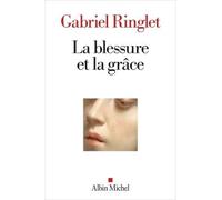 Gabriel Ringlet – La Blessure et la grâce – Essai – Broché