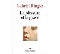 Gabriel Ringlet – La Blessure et la grâce – Essai – Broché