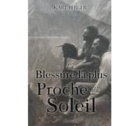 La Blessure La Plus Proche Du Soleil