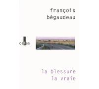 François Bégaudeau – La blessure la vraie – Roman – Broché – Gallimard