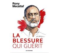 La blessure qui guérit - Rony Mecattaf - Erick Bonnier Eds - broché - Essai