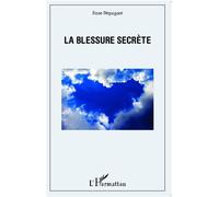 La blessure secrète - Rose Pequignot - L'harmattan - broché - Roman