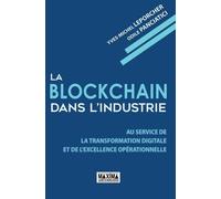 La Blockchain Dans L'industrie - Au Service De La Transformation Digitale Et De L'excellence Opérationnelle