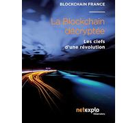 La blockchain décryptée - les clefs d'une révolution