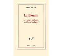 La Blonde Les icônes barbares de Pierre Soulages - Lydie Dattas - Gallimard - broché - Roman