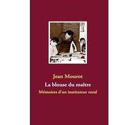 La blouse du maître: Mémoires d'un instituteur rural