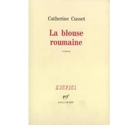 Catherine Cusset – La blouse roumaine – Roman – Broché – Gallimard