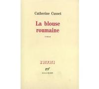Catherine Cusset – La blouse roumaine – Roman – Broché – Gallimard
