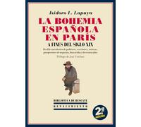 La Bohemia española en París a fines del siglo XIX: Desfile anecdótico de políticos, escritores, artistas, prospectores de negocios, buscavidas y desventurados