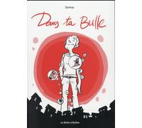 LA BOITE A BULLES Dans ta bulle - Intégrale