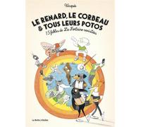 LA BOITE A BULLES Le renard, le corbeau et tous leurs potos - 15 fables de La Fontaine revisitées