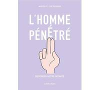 LA BOITE A BULLES L'homme pénétré - Repenser notre intimité