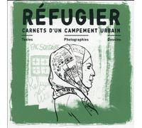 LA BOITE A BULLES Réfugier - carnets d'un campement urbain