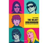 LA BOITE A BULLES The velvet underground - Dans l'effervescence de la Warhol Factory