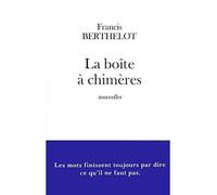 La boîte à chimères - Francis Berthelot - Fayard - broché - Nouvelles