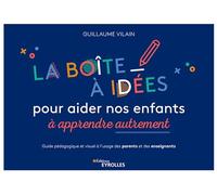 La boîte à idées pour aider nos enfants à apprendre autrement Guillaume Vilain (Auteur)