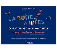 La Boîte À Idées Pour Aider Nos Enfants À Apprendre Autrement - Guide Pédagogique Et Visuel À L'usage Des Parents Et Des Enseignants