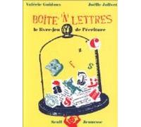 La Boite A Lettres. Le Livre-Jeu De L'Ecriture
