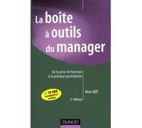 La boîte à outil du manager: De la prise de fonction à la pratique quotidienne