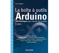 La boîte à outils Arduino - 2e éd. - 120 techniques pour réussir vos projets: 120 techniques pour réussir vos projets
