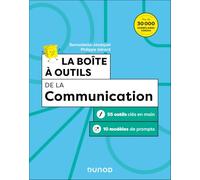 La boîte à outils de la Communication - 6e éd.: 55 outils et méthodes + 10 modèles de prompts