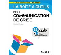 La boîte à outils de la Communication de crise 55 outils clés en main et 5 vidéos - Natalie Maroun - Dunod - broché - Guide