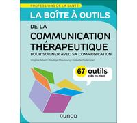 La boîte à outils de la communication thérapeutique: 67 outils clés en main - Pour soigner avec sa communication