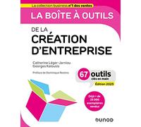 La boîte à outils de la Création d'entreprise - Edition 2023: 67 outils clés en main (2023)