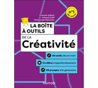 La Boîte à outils de la créativité 69 outils clés en main + 12 vidéos d'approfondissement - 4ème édition - François Debois - Dunod - broché - Manuel