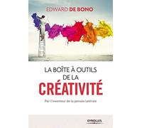 La boîte à outils de la créativité. Par l'inventeur de la pensée latérale.