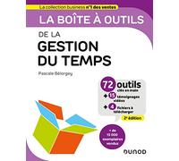 La boîte à outils de la gestion du temps - 2e éd.: 72 outils & méthodes