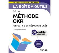La boîte à outils de la méthode OKR Objectifs et résultats clés - 66 outils clés en main - Laurent Morisseau - Dunod - broché - Guide