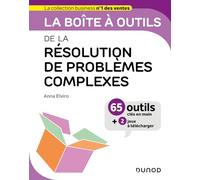 La boîte à outils de la résolution de problèmes complexes: 65 outils clés en main