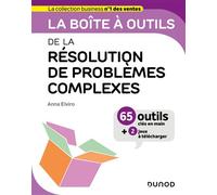 La boîte à outils de la résolution de problèmes complexes 65 outils clés en main - Anna Elviro - Dunod - broché - Guide