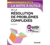 La boîte à outils de la résolution de problèmes complexes: 65 outils clés en main