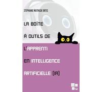 La Boîte à outils de l'apprenti en Intelligence Artificielle: Initiation à l’IA