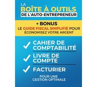 La Boîte à Outils de l'Auto-Entrepreneur - Cahier de Comptabilité, Livre de Compte, Facturier pour une gestion optimale.: Carnet de compte/Livre de ... et facturier auto entrepreneur facile