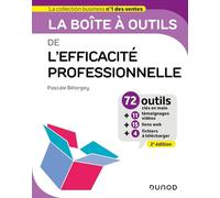 La boîte à outils de l'Efficacité professionnelle - 2e éd.: 72 outils et méthodes