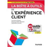 La boîte à outils de l'expérience client Laurence Chabry (Auteur), Florence Gillet-Goinard (Auteur), Raphaelle Jourdan (Auteur)