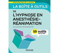 La boîte à outils de l'hypnose en anesthésie-réanimation - 59 outils clés en main - Arnaud Gouchet - Dunod - broché - Essai