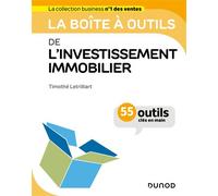 La boîte à outils de l'investissement immobilier 55 outils clés en main - Timothé Letrilliart - Dunod - broché - Guide