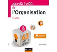 La Boîte à outils de l'Organisation - 2e éd. - 63 outils & méthodes: 63 outils & méthodes - Avec 5 vidéos d'approfondissement