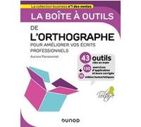 La boîte à outils de l'orthographe - Pour améliorer vos écrits professionnels Aurore Ponsonnet (Auteur)